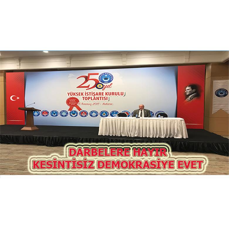 15 TEMMUZ ÖZEL GÜNDEMLİ YÜKSEK İSTİŞARE KURULUMUZ ANKARA`DA TOPLANDI